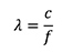 Wavelength (λ) equals the speed of light (c) divided by frequency (f)
