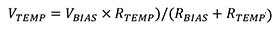 VTEMP = (VBIAS × RTEMP)/(RBIAS + RTEMP) Equation 3