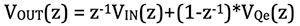 VOUT(z) = z-1VIN(z) + (1-z-1) * VQe(z) Equation 1