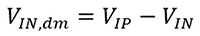 VIN,dm = VIP - VIN Equation 1