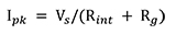 Ipk = Vs/(Rint + Rg) Equation 2
