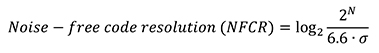 Noise - free code resolution (NFCR)=log_2〖2^N/(6.6∙σ)〗 Equation 5