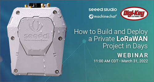 Webinar - How to Build and Deploy a Private LoRaWAN Project in Days