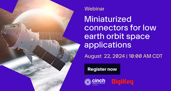 Webinar – Miniature Connectors for Low Earth Orbit Space Applications