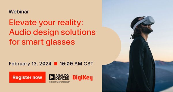 Webinar – Elevate Your Reality: Audio Design Solutions for Smart Glasses