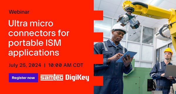 Webinar – Ultra Micro Connectors for Portable Industrial, Scientific, and Medical (ISM) Applications