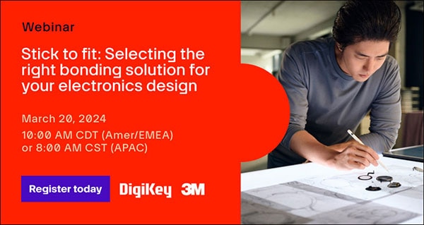 Webinar – Stick To Fit: Selecting the Right Bonding Solution for Your Electronics Design