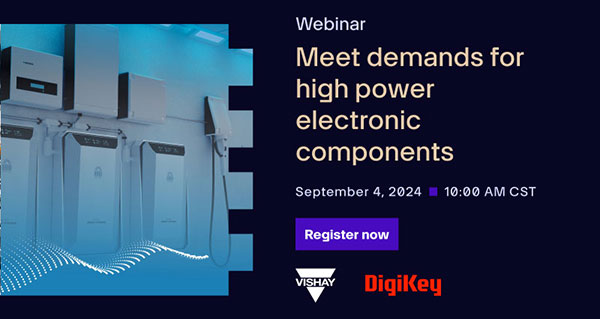 Webinar – Meet Demands for High Power Electronic Components