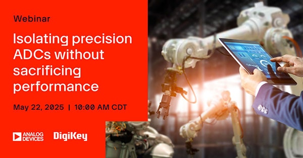 Webinar – Isolating Precision ADCs Without Sacrificing Performance