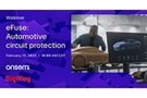 Image of Webinar – eFuse: Automotive Circuit Protection