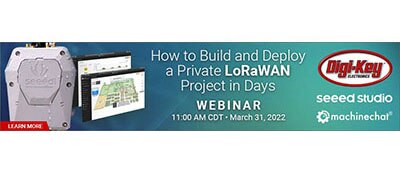 Digi-Key Electronics, Machinechat and Seeed Studio to Host Webinar on Building and Deploying Private LoRaWAN Projects