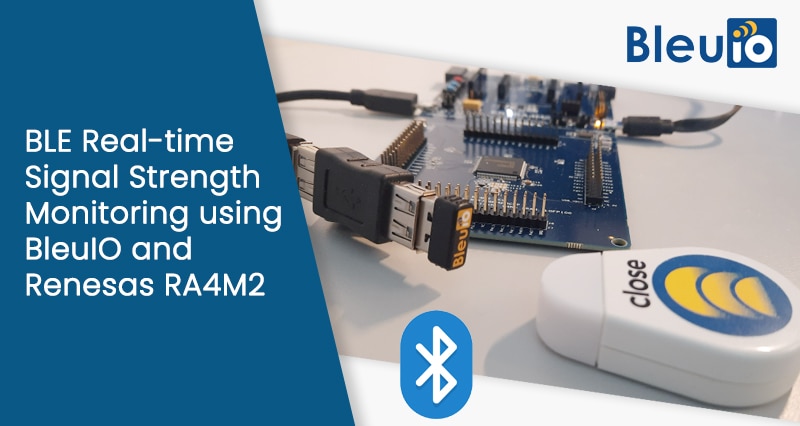 BLE Signal Strength Monitoring in real-time Using Renesas RA4M2