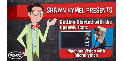 Getting Started with the OpenMV Cam: Machine Vision with MicroPython