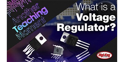 Image of Related Content Card: Another Teaching Moment - What is a Voltage Regulator