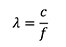 Wavelength (λ) equals the speed of light (c) divided by frequency (f)