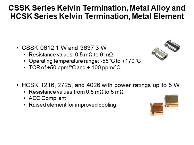 CSSK Series Kelvin Termination, Metal Alloy andHCSK Series Kelvin Termination, Metal Element 