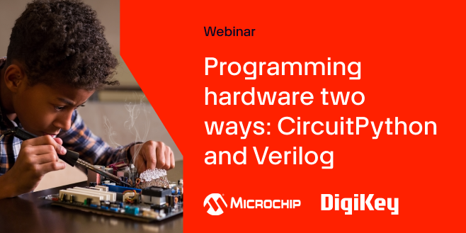 image of Programming hardware two ways: CircuitPython and Verilog webinar